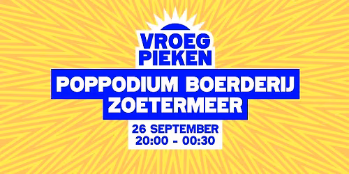 Vroeg Pieken — Uitgaan in Zoetermeer